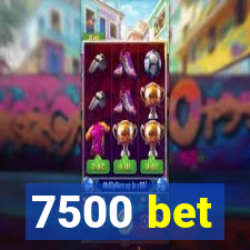 7500 bet